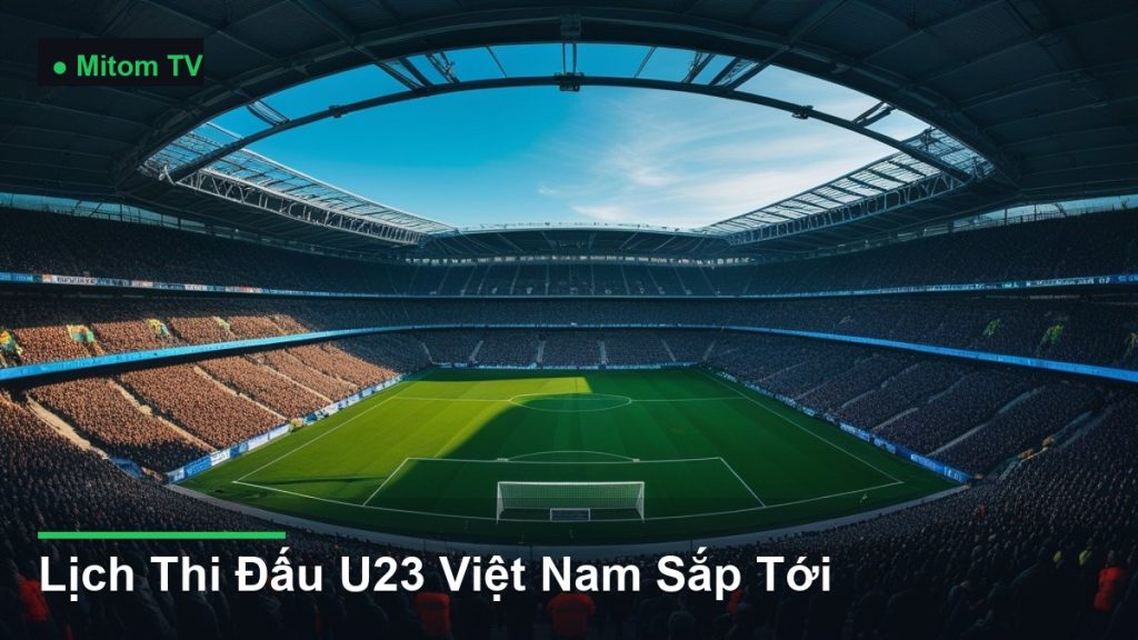 toàn cảnh sân vận động nhìn từ trên cao - Lịch Thi Đấu U23 Việt Nam Sắp Tới